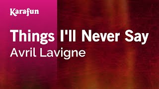 Things Ill Never Say  Avril Lavigne  Karaoke Version  KaraFun [upl. by Aleunamme210]