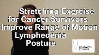 Exercise for Cancer Patients and Cancer SurvivorsGentle StretchingFull Length Video [upl. by Nnayecats251]