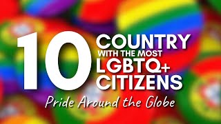 Pride Around the Globe The 10 Nations with the Most LGBTQ Citizens [upl. by Yeltneb763]