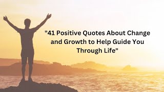 30 Positive Quotes About Change and Growth to Help Guide You Through Life [upl. by Elson]