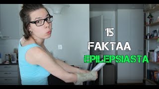 15 FAKTAA EPILEPSIASTA [upl. by Nylrak]