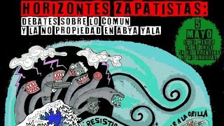 ”Horizontes zapatistas debates sobre lo común y la no propiedad en Abya Yala” [upl. by Oster]