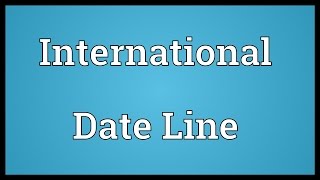 International Date Line Meaning [upl. by Orpah]