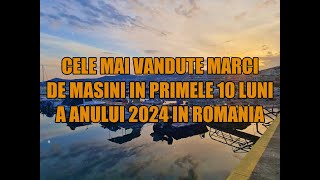 Cele mai vandute marci de masini in primele 10 luni al anului 2024 in Romania [upl. by Eelsha32]