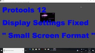 Protools 12 Small Screen Display bug Fixed 8th Gen i7 Win 10 [upl. by Bloch854]