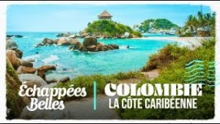 Échappées belles  Colombie la côte caribéenne [upl. by Iahcedrom]