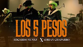 Edgardo Nuñez x Adrian Chaparro  Los 5 Pesos  LETRA  2023 [upl. by Pelagia686]