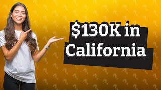 Is 130K a good salary in California [upl. by Raddie112]