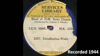 quotEstudiantina Waltzquot Band of the Scots Guards 1944 [upl. by Haleelahk674]