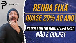 MELHOR RENDA FIXA DO BRASIL  Quase 20 AO ANO e é REGULADA no Banco Central [upl. by Yrojram685]