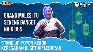 STAND UP POPON KEROK  Momen Yang Gak Bisa Dilupakan Saat Bulan Puasa amp Lebaran  EHangout Stand Up [upl. by Nowtna]