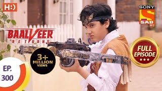 Baalveer Returns  Ep 300  Full Episode  15th February 2021 [upl. by Vershen]