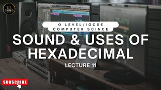 Sound amp Uses Of HexaDecimal  O LEVELIGCSE Computer Science  22100478  CS BY HAMZA [upl. by Ahsinauj]