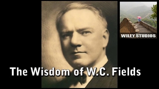 The Wisdom of WC Fields  Famous Quotes [upl. by Atiugram]