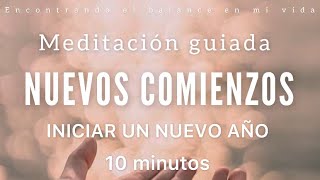 Meditación guiada Nuevos Comienzos 🌱✨ AÑO NUEVO 2024  10 minutos MINDFULNESS [upl. by Haily]