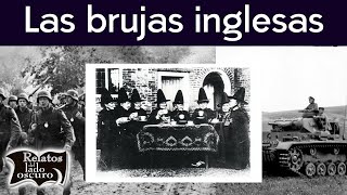 Las brujas inglesas en la Segunda Guerra Mundial  Relatos del lado oscuro [upl. by Airliah]