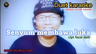 Senyum membawa luka Duet karaoke tanpa vocal cewek IbnuRush77 [upl. by Mel]