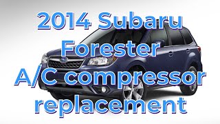 2014 Subaru Forester AC compressor replacement [upl. by Ahseiat]