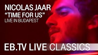 NICOLAS JAAR quotTime For Usquot  EBTV Live Classics [upl. by Arthur104]