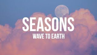 Wave To Earth  Seasons Lyrics [upl. by Morlee]