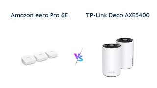 Amazon eero Pro 6E vs TPLink Deco AXE5400 Which WiFi 6E Mesh System is Better [upl. by Leid]