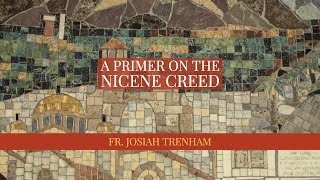 A Primer on the Nicene Creed [upl. by Ailic]