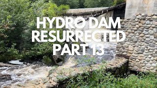 Huge Problems Discovered At The 1870s Hydro Dam Hydro Damn Resurrection Episode 13 [upl. by Tracy434]