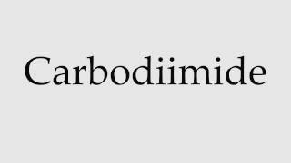 How to Pronounce Carbodiimide [upl. by George]