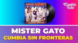 Mister Gato  Cumbia sin fronteas  Cumbia Tube [upl. by Saduj399]