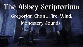 THE ABBEY SCRIPTORIUM  Gregorian Chant Fire Wind Monastery Sounds  ASMR Ambience [upl. by Itsirhc]