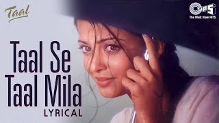 Taal Se Taal Mila  Lyrical  Taal  Aishwarya Rai ARRahman  Alka Yagnik Udit Narayan 90s Hits [upl. by Elery]