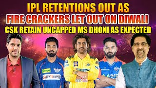 IPL Retentions OUT as Fire Crackers Let out on Diwali  CSK Retain UNCAPPED MS Dhoni as Expected [upl. by Hutchins320]