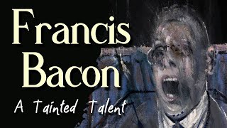 Francis Bacon  A Tainted Talent Full Documentary [upl. by Dylan]