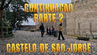 CONTINUACAO PARTE 2 CASTELO DE SAO JORGE [upl. by Mcwilliams]