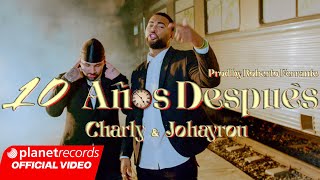 CHARLY amp JOHAYRON  10 Años Después ⏱️ Prod by Roberto Ferrante Official Video by NAN Repaton [upl. by Naget]