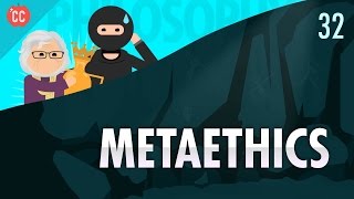 Metaethics Crash Course Philosophy 32 [upl. by Haem]