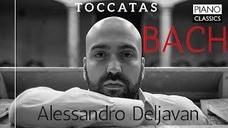 J S Bach Toccatas Full Album played by Alessandro Deljavan [upl. by Mutat]