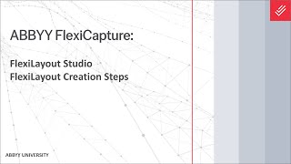 ABBYY FlexiCapture Explainer FlexiLayout Studio  FlexiLayout Creation Steps [upl. by Analart]