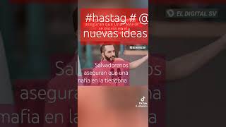 OFICIAL  SALVADOREŇOS ASEGURAN QUE UNA MAFIA SE MUEVE EN LA TIENDONA  hastag NAYIB BUKELE [upl. by Dagall]