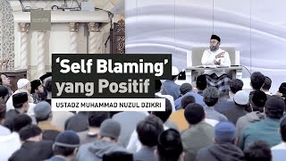 ’SELF BLAMING YANG POSITIF  Ustadz Muhammad Nuzul Dzikri hafizhahumullah [upl. by Sirroned]