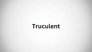 How to Pronounce Truculent right way [upl. by Slinkman486]