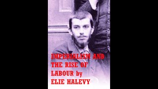 IMPERIALISM AND THE RISE OF LABOUR ELIE HALEVY [upl. by Nonnac]