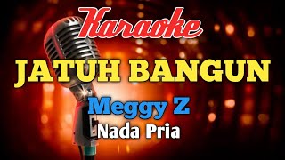 JATUH BANGUN Meggy Z Karaoke nada Pria [upl. by Eladnyl849]