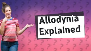 Can allodynia happen for no reason [upl. by Gnemgnok62]