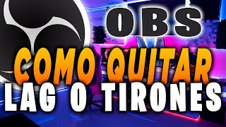 COMO QUITAR LAG O TIRONES DE OBS STUDIO  SOLUCION 2023 [upl. by Hearn819]