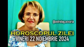 VINERI 22 NOIEMBRIE 2024 ☀♐ HOROSCOPUL ZILEI cu astrolog ACVARIA [upl. by Niatsirk]