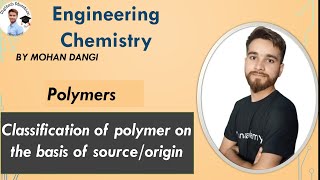 Polymer  classification of polymer on the basis of source  engineering chemistry  mohan dangi [upl. by Hershel714]