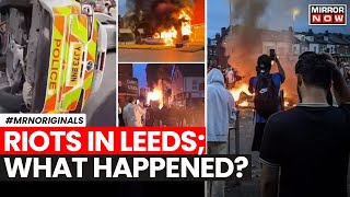 Leeds Riots  Massive Violence Breaks Out In UKs Leeds What Triggered The Unrest  English News [upl. by Llenrahc]