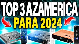 TOP 3 AZAMERICA PARA 2024 melhor receptor para 2024 melhor azamerica 2024melhor receptor digital [upl. by Bunch]