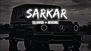 SARKAR  jaura phagwara   SLOWED X REVERB [upl. by Clancy]